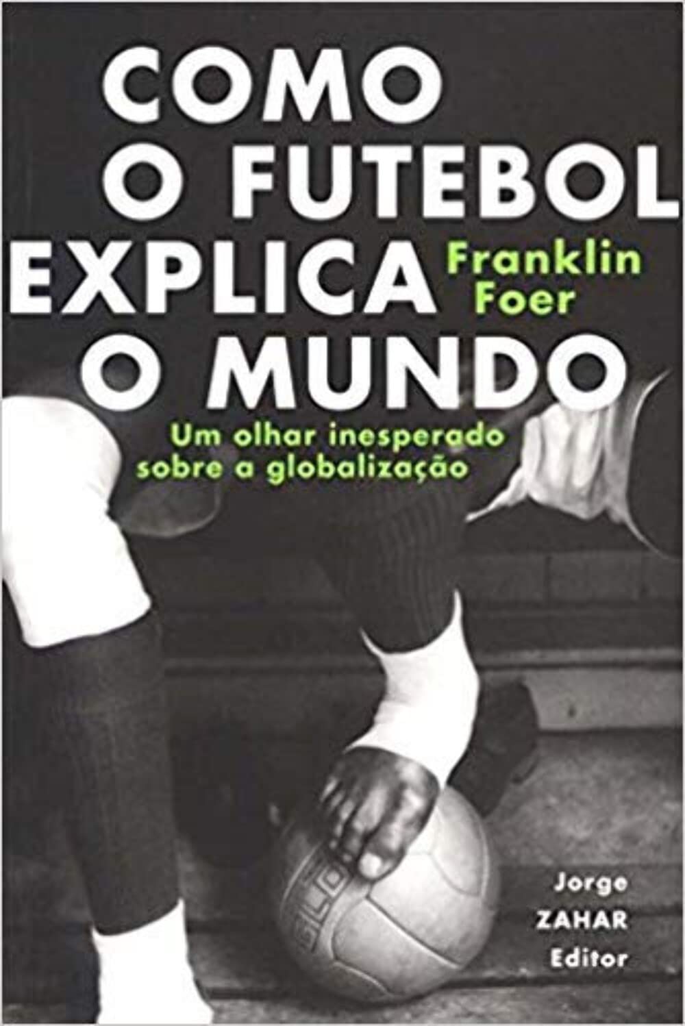 Capa de Como o Futebol Explica o Mundo.