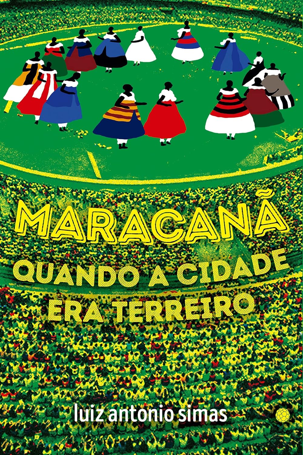 Capa de Maracanã: Quando a Cidade era Terreiro.